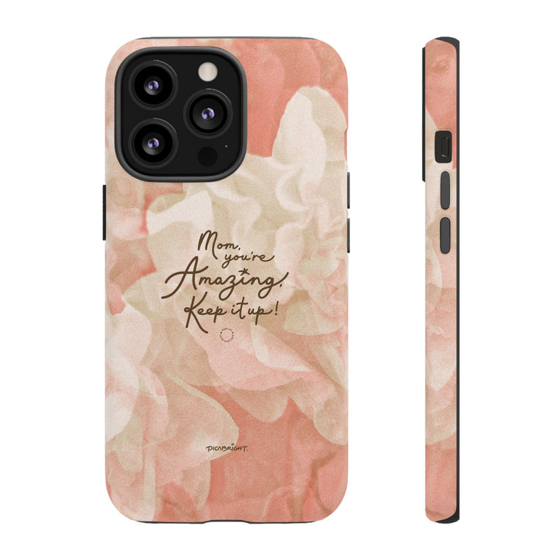 'You're Amazing Mom' Supportive Phone Case