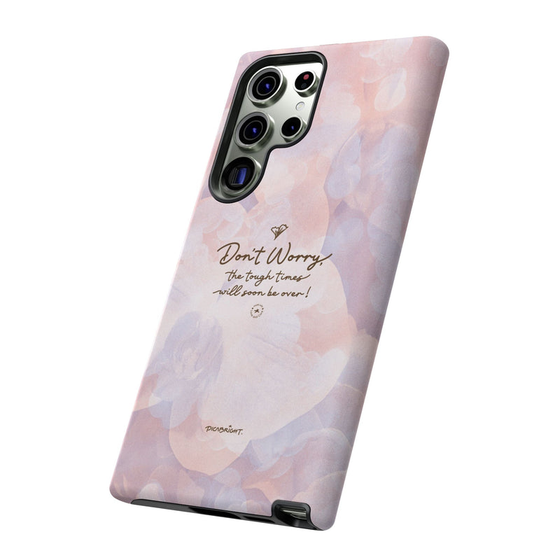 'Don't Worry, Tough Times Fade' Orchid Floral Caring Phone Case