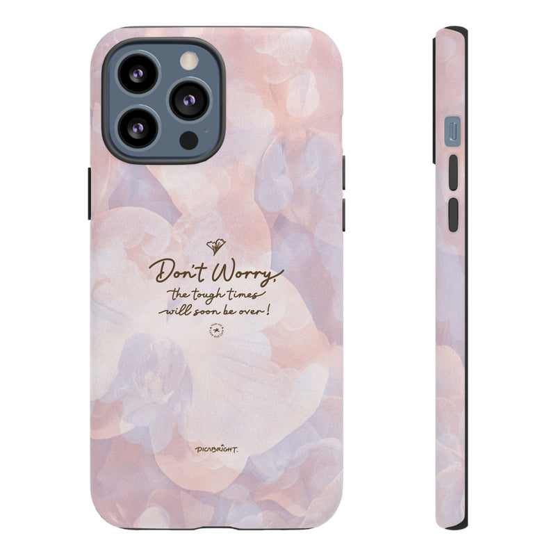 'Don't Worry, Tough Times Fade' Orchid Floral Caring Phone Case