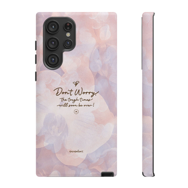 'Don't Worry, Tough Times Fade' Orchid Floral Caring Phone Case