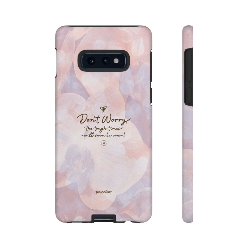 'Don't Worry, Tough Times Fade' Orchid Floral Caring Phone Case