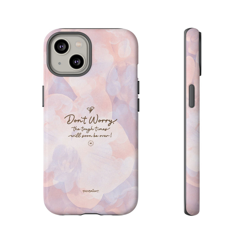 'Don't Worry, Tough Times Fade' Orchid Floral Caring Phone Case