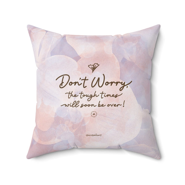 Find comfort and reassurance with the 'Don't Worry, Tough Times Fade' square pillow, featuring a soothing purple and pink orchid floral design. Perfect for anyone needing emotional support, this pillow offers a reminder that tough times will pass, promoting relaxation and peace during difficult moments. Ideal for gifting to those experiencing challenges or recovery. PicaBright