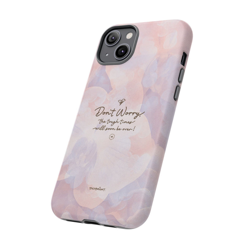 'Don't Worry, Tough Times Fade' Orchid Floral Caring Phone Case