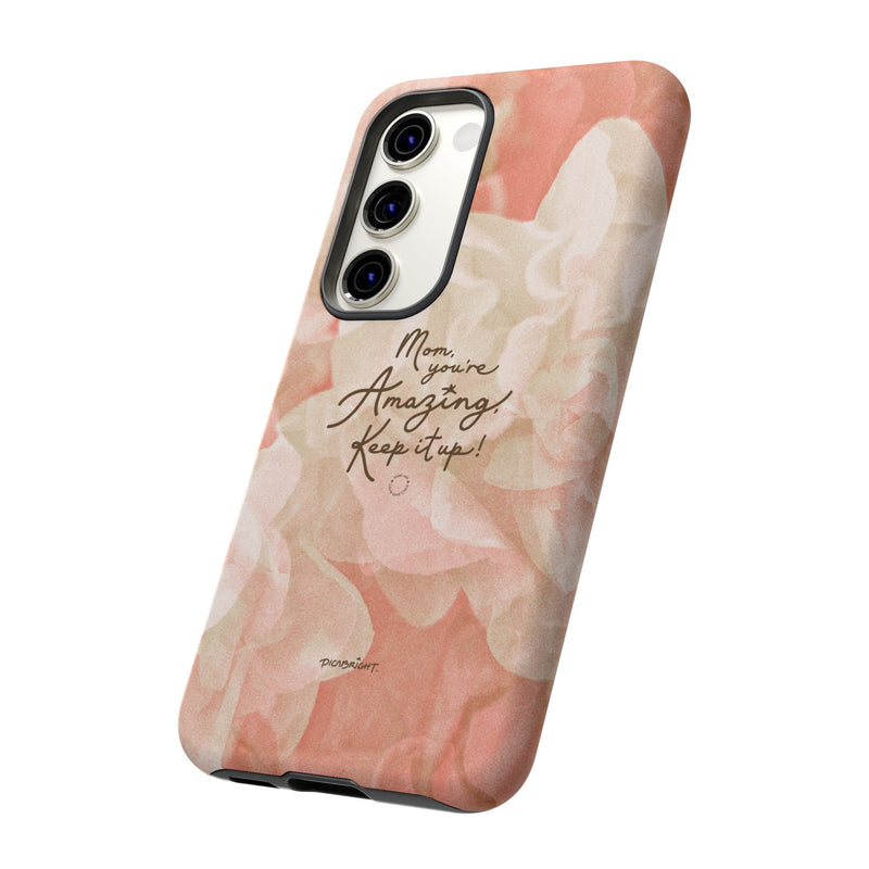 'You're Amazing Mom' Supportive Phone Case