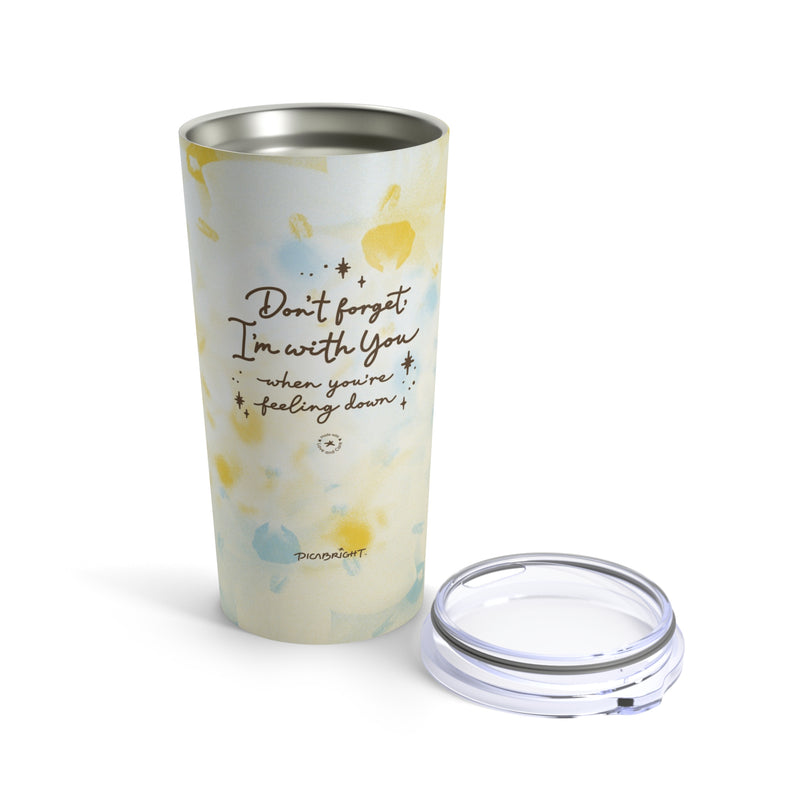 'With You Through It All' Love and Supportive Tumbler 20oz